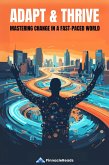 Adapt & Thrive: Mastering Change in a Fast-Paced World (eBook, ePUB)