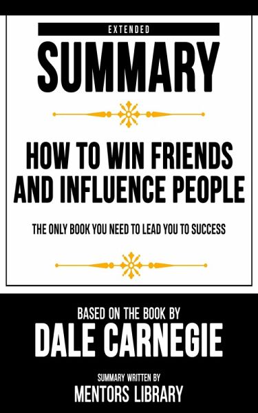 Extended Summary - How To Win Friends And Influence People (eBook, ePUB)