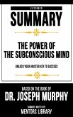 Extended Summary - The Power Of The Subconscious Mind (eBook, ePUB)