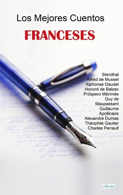 MEJORES CUENTOS FRANCESES (eBook, ePUB) - Balzac; Merimé; Musset, Alfred De; Dumas, Alexandre; Maupassant