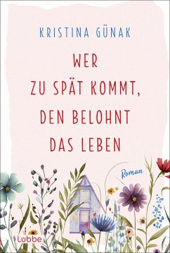 Wer zu spät kommt, den belohnt das Leben (eBook, ePUB) - Günak, Kristina