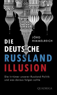 Die deutsche Russland-Illusion (eBook, ePUB) - Himmelreich, Jörg