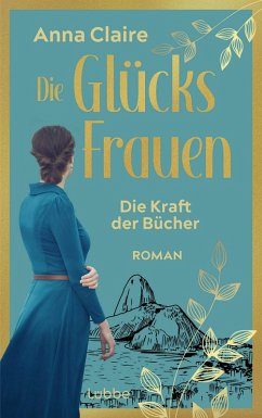 Die Kraft der Bücher / Die Glücksfrauen Bd.2 (eBook, ePUB) - Claire, Anna