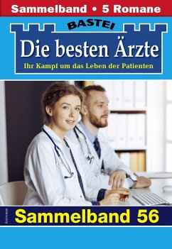 Die besten Ärzte - Sammelband 56 (eBook, ePUB) - Kastell, Katrin; Winter, Isabelle; Frank, Stefan; Larsen, Ulrike; Graf, Karin