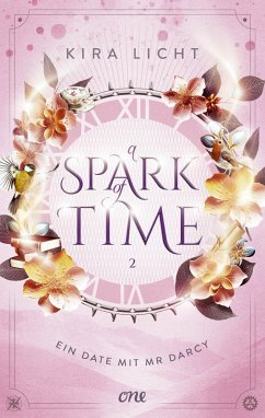Ein Date mit Mr Darcy / A Spark of Time Bd.2 (eBook, ePUB) - Licht, Kira