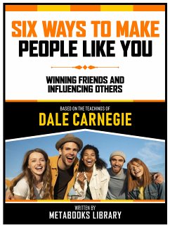 Six Ways To Make People Like You - Based On The Teachings Of Dale Carnegie (eBook, ePUB) - Metabooks Library