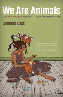 We Are Animals (eBook, ePUB) - Case, Jennifer