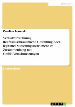 Verlustverrechnung. Rechtsmissbräuchliche Gestaltung oder legitimes Steuerungsinstrument im Zusammenhang mit GmbH-Verschmelzungen (eBook, PDF)
