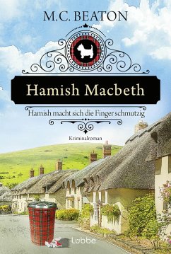 Hamish Macbeth macht sich die Finger schmutzig / Hamish Macbeth Bd.16 (eBook, ePUB) - Beaton, M. C.