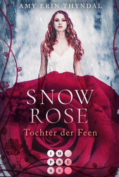 SnowRose. Tochter der Feen (Königselfen-Reihe 3) (eBook, ePUB) - Thyndal, Amy Erin