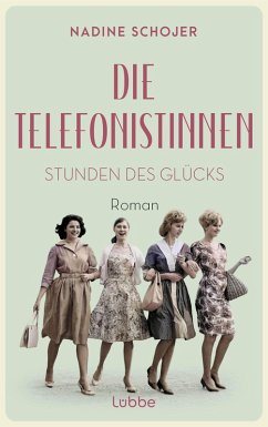 Stunden des Glücks / Die Telefonistinnen Bd.1 (eBook, ePUB) - Schojer, Nadine