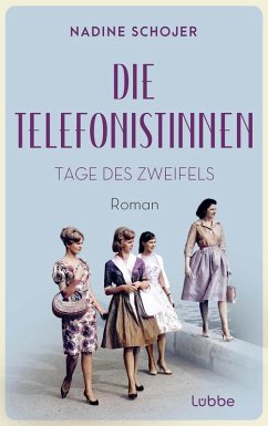 Tage des Zweifels / Die Telefonistinnen Bd.2 (eBook, ePUB) - Schojer, Nadine