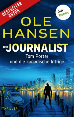 Der Journalist: Tom Porter und die kanadische Intrige (eBook, ePUB) - Hansen, Ole