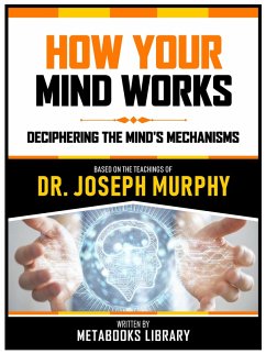 How Your Mind Works - Based On The Teachings Of Dr. Joseph Murphy (eBook, ePUB) - Metabooks Library