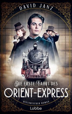 Die erste Fahrt des Orient-Express (eBook, ePUB) - Janz, David