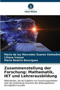 Zusammenstellung der Forschung: Mathematik, IKT und Lehrerausbildung - Suarez Valmadre, María de las Mercedes;Irassar, Liliana;Bouciguez, María Beatriz
