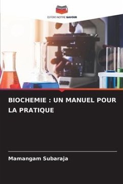 BIOCHEMIE : UN MANUEL POUR LA PRATIQUE - Subaraja, Mamangam