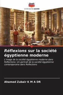Réflexions sur la société égyptienne moderne - Zubair K M A Dr, Ahamed