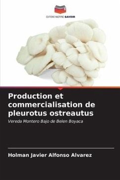 Production et commercialisation de pleurotus ostreautus - Alfonso alvarez, Holman javier