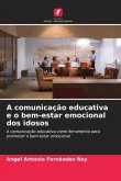 A comunicação educativa e o bem-estar emocional dos idosos