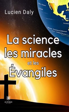 La science les miracles et les évangiles (eBook, ePUB) - Daly, Lucien
