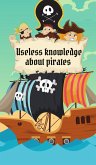 Useless Knowledge about Pirates (eBook, ePUB)