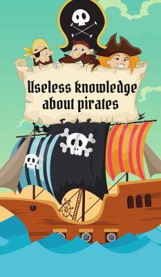 Useless Knowledge about Pirates (eBook, ePUB) - Mirillia, Mia