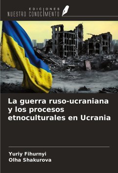 La guerra ruso-ucraniana y los procesos etnoculturales en Ucrania Cover La guerra ruso-ucraniana y los procesos etnoculturales en Ucrania