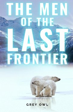 The Men of the Last Frontier - Grey Owl