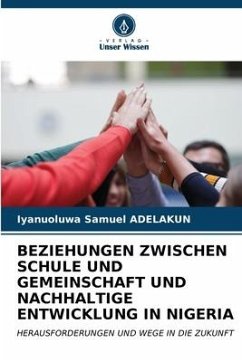 BEZIEHUNGEN ZWISCHEN SCHULE UND GEMEINSCHAFT UND NACHHALTIGE ENTWICKLUNG IN NIGERIA - ADELAKUN, Iyanuoluwa Samuel