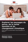 Explorer les paysages du porno, de la santé mentale et du changement climatique