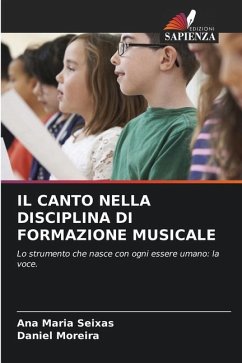 IL CANTO NELLA DISCIPLINA DI FORMAZIONE MUSICALE - Seixas, Ana Maria;Moreira, Daniel