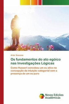 Os fundamentos do ato egóico nas Investigações Lógicas - Scavone, Artur