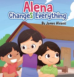 Alena Changes Everything - Alvarez, James