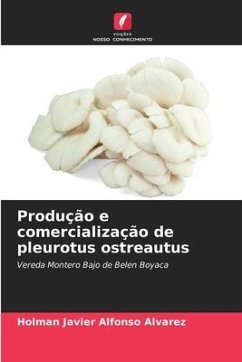 Produção e comercialização de pleurotus ostreautus - Alfonso alvarez, Holman javier