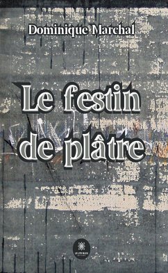 Le festin de plâtre (eBook, ePUB) - Marchal, Dominique