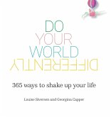 Do Your World Differently   365 ways to shake up your life