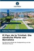 El Parc de la Trinitat: Die nördliche Pforte von Barcelona