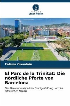 El Parc de la Trinitat: Die nördliche Pforte von Barcelona - Orendain, Fatima