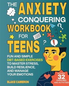 The Anxiety Conquering Workbook for Teens - Cameron, Blake