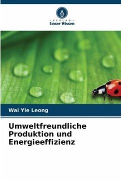 Umweltfreundliche Produktion und Energieeffizienz - Leong, Wai Yie