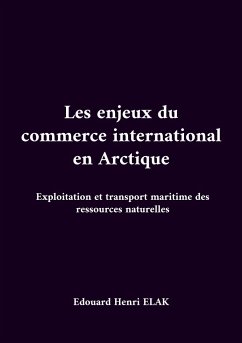 Les enjeux du commerce international en Arctique - Elak, Edouard Henri