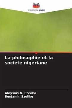 La philosophie et la société nigériane - Ezeoba, Aloysius N.;Ezulike, Benjamin