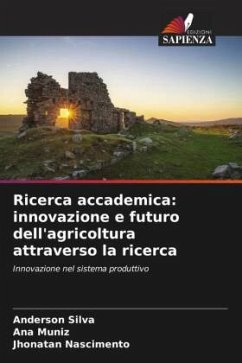 Ricerca accademica: innovazione e futuro dell'agricoltura attraverso la ricerca - Silva, Anderson;Muniz, Ana;Nascimento, Jhonatan