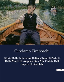 Storia Della Letteratura Italiana Tomo Ii Parte Ii Dalla Morte Di Augusto Sino Alla Caduta Dell Impero Occidentale - Tiraboschi, Girolamo