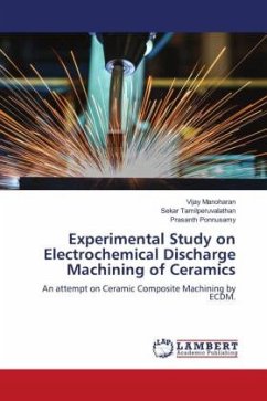 Experimental Study on Electrochemical Discharge Machining of Ceramics - Manoharan, Vijay;Tamilperuvalathan, Sekar;Ponnusamy, Prasanth