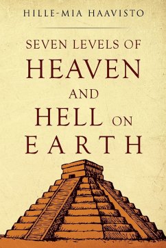 Seven Levels of Heaven and Hell on Earth - Haavisto, Hille-Mia