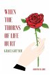 When The Thorns Of Life Hurt - Bild 1