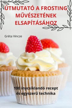 ÚTMUTATÓ A FROSTING M¿VÉSZETÉNEK ELSAPÍTÁSÁHOZ - Gréta Vincze