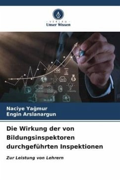 Die Wirkung der von Bildungsinspektoren durchgeführten Inspektionen - YAGMUR, Naciye;ARSLANARGUN, Engin